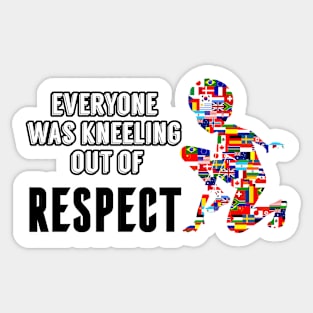 Everyone Was Kneeling Out Of Respect Sticker